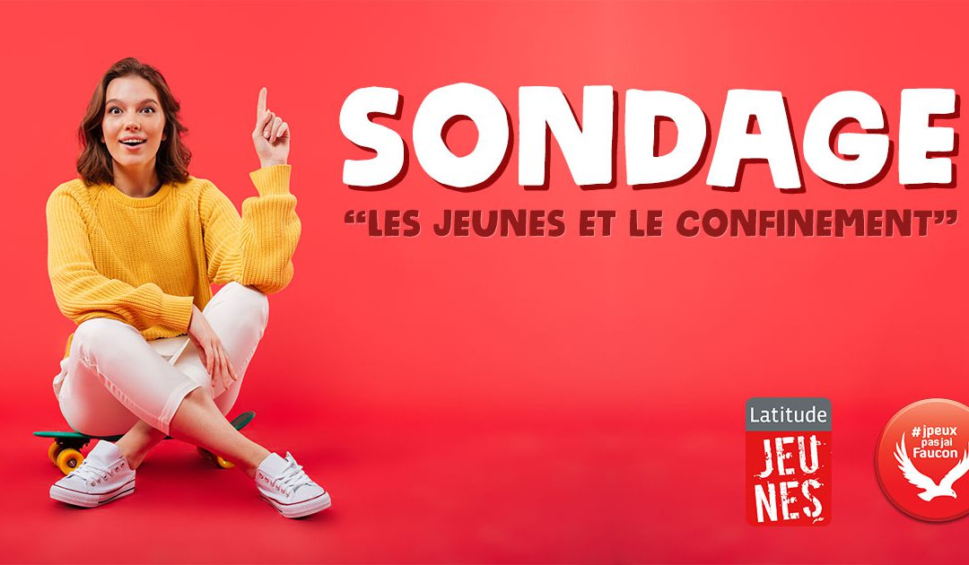 Sondage – « Les jeunes et le confinement »